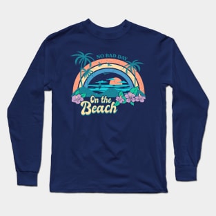 No Bad Day On The Beach Long Sleeve T-Shirt